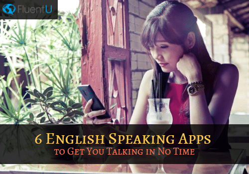 6 English Speaking Apps To Get You Talking In No Time Fluentu English