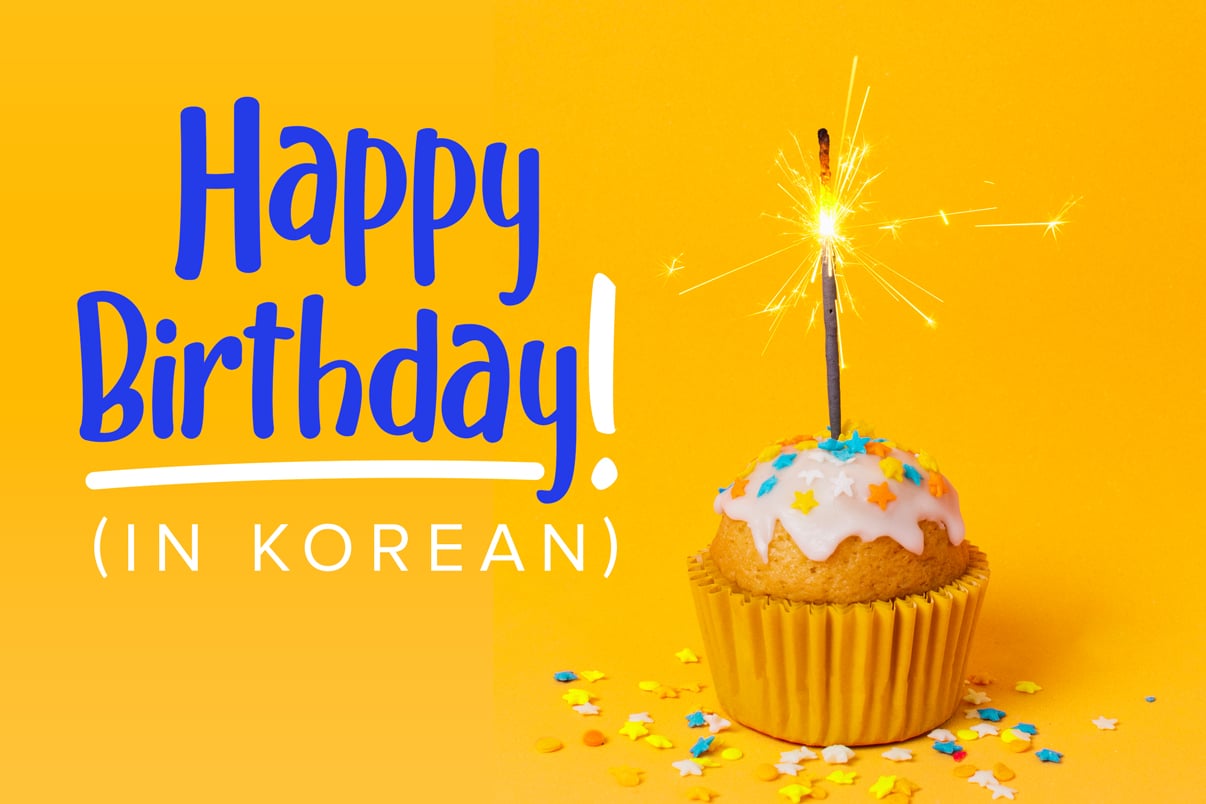 Happy Birthday” in Korean! Plus Birthday Phrases, Customs and More ...