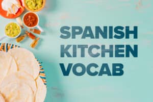 Spanish Kitchen Vocabulary 300x200 