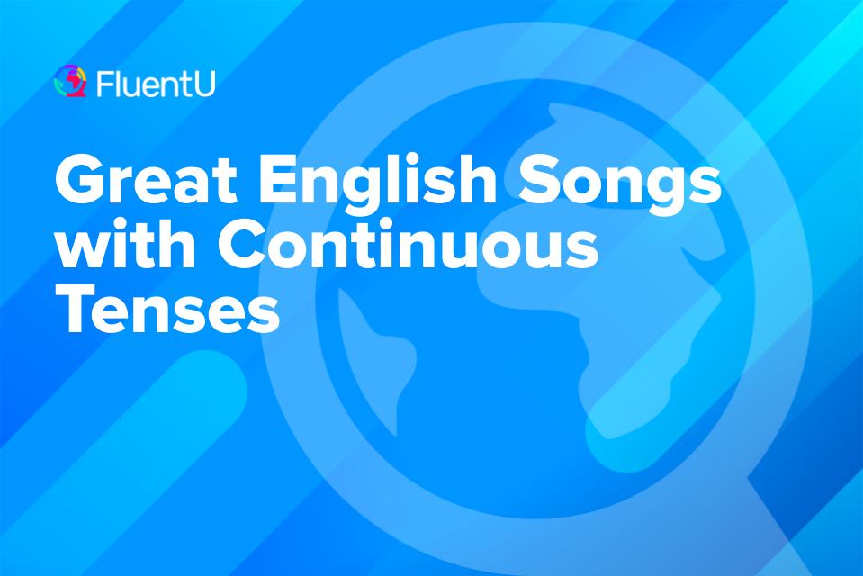 Great English Songs with Continuous Tenses