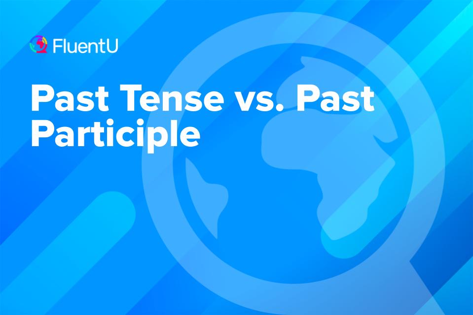 past-tense-vs-past-participle