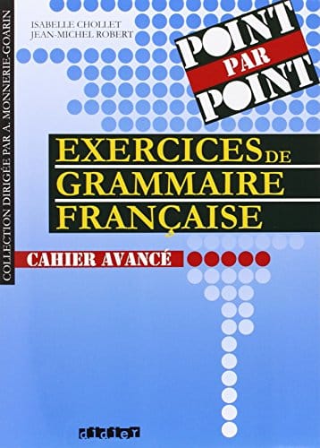 Collection Point Par Point - Level 10: Exercices De Grammaire Fran{Aise - Cahier Avance (French Edition)