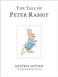 The Tale Of Peter Rabbit: The original and authorized edition (Beatrix Potter Originals Book 1)
