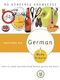 German Made Simple: Learn to Speak and Understand German Quickly and Easily