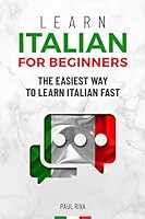Learn Italian for beginners: The easiest way to learn Italian fast and increase your vocabulary. Quick learning with common situations and short stories