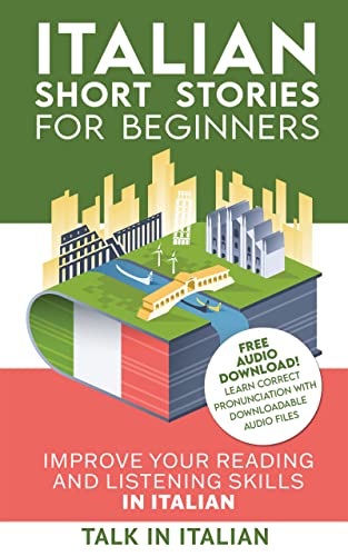 Italian Short Stories for Beginners: Improve your reading and listening skills in Italian (Learn Italian with Stories Vol. 1) (Italian Edition)