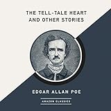 The Tell-Tale Heart and Other Stories (AmazonClassics Edition)
