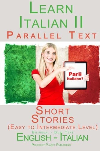 Learn Italian III - Parallel Text - Short Stories (Easy to Intermediate Level)