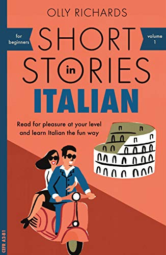 Short Stories in Italian for Beginners: Read for pleasure at your level, expand your vocabulary and learn Italian the fun way! (Teach Yourself Foreign Language Graded Readers Vol. 1) (Italian Edition)