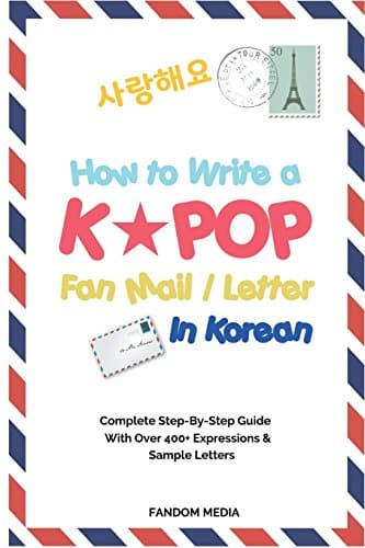 How to Write a KPOP Fan Mail / Letter in Korean: Complete Step-By-Step Guide With Over 400+ Expressions & Sample Letters