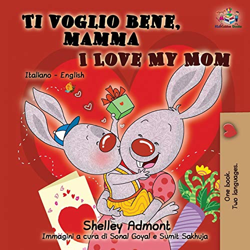 Ti voglio bene, mamma I Love My Mom: Italian English Bilingual Book for Kids (Italian English Bilingual Collection) (Italian Edition)
