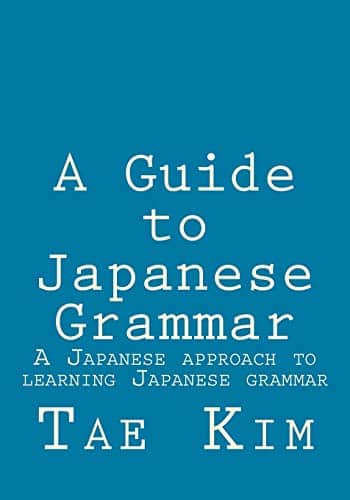 A Guide to Japanese Grammar: A Japanese approach to learning Japanese grammar