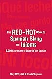 The Red-Hot Book of Spanish Slang: 5,000 Expressions to Spice Up Your Spainsh