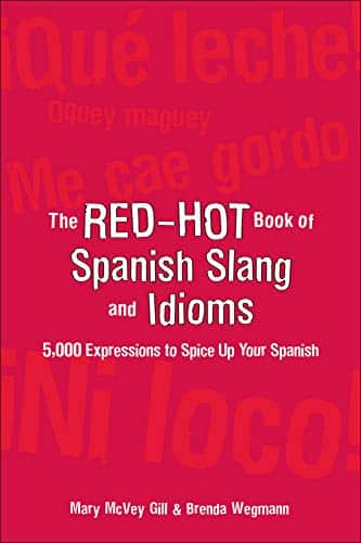 The Red-Hot Book of Spanish Slang: 5,000 Expressions to Spice Up Your Spainsh