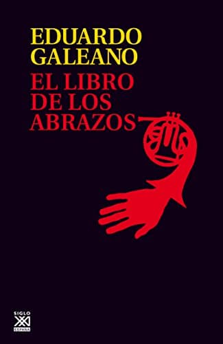 El libro de los abrazos (Biblioteca Eduardo Galeano nº 5) (Spanish Edition)