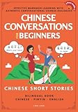 Chinese Conversations for Beginners: Mandarin Learning with Conversational Dialogues (Free Audio) - Chinese Short Stories Bilingual Book