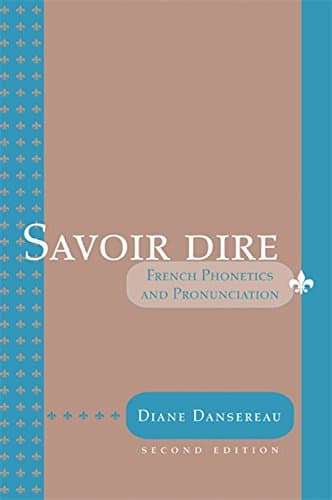 Savoir Dire: Cours de Phonétique et de Prononciation (French Edition)