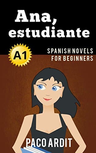 Spanish Novels: Ana, estudiante (Short Stories for Beginners A1) (Spanish Edition)