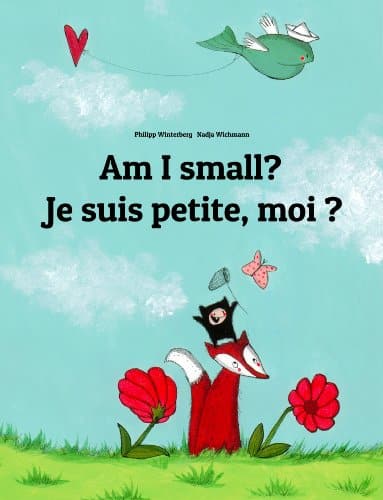 Am I small? Je suis petite, moi?: Children's Picture Book English-French 