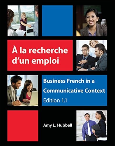 A la recherche d'un emploi: Business French in a Communicative Context (French Edition)