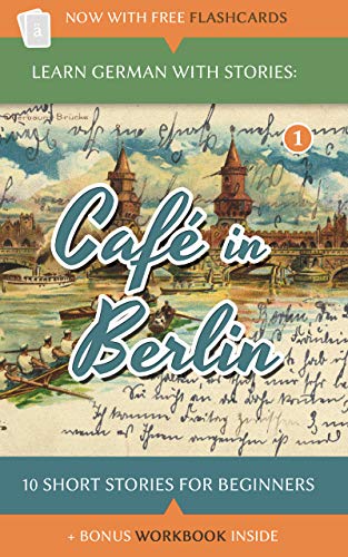 Learn German With Stories: Café in Berlin – 10 Short Stories For Beginners