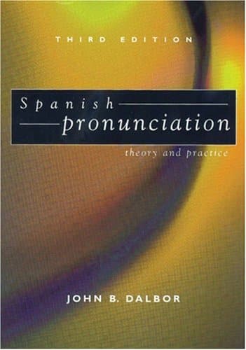 Spanish Pronunciation: Theory and Practice