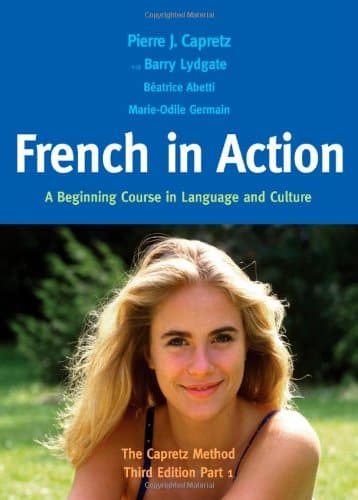 French in Action: A Beginning Course in Language and Culture: The Capretz Method, Part 1 (English and French Edition)