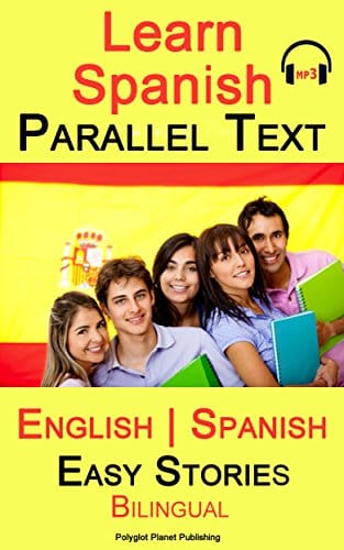 Learn Spanish - Parallel Text - Easy Stories (Bilingual, English - Spanish) Audiobook Included