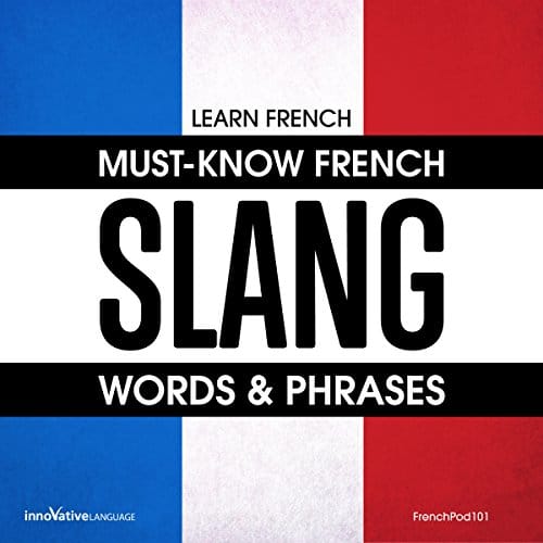 Learn French: Must-Know French Slang Words & Phrases