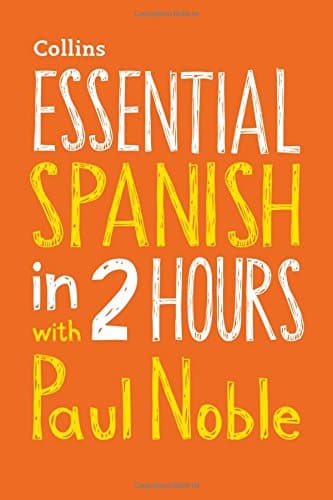 Essential Spanish in 2 Hours with Paul Noble (English and Spanish Edition)