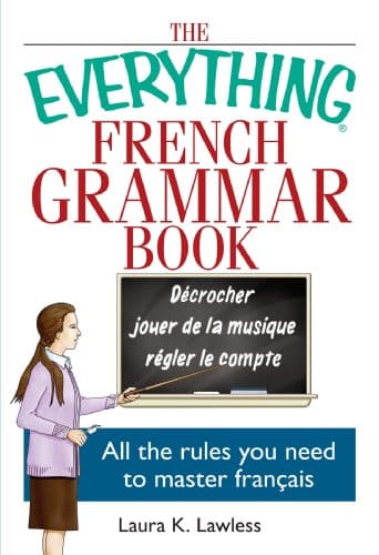 The Everything French Grammar Book: All the Rules You Need to Master Français (Everything: Language and Literature)