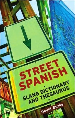 Street Spanish Slang Dictionary and Thesaurus