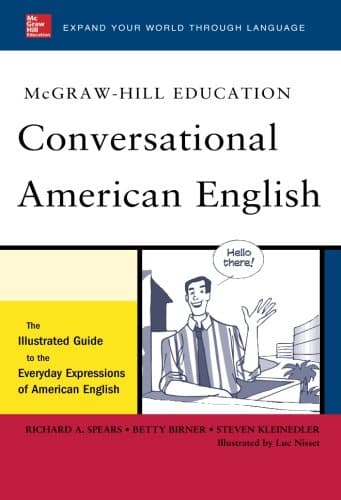 McGraw-Hill's Conversational American English: The Illustrated Guide To Everyday Expressions Of American English (Mcgraw-Hill Esl References)