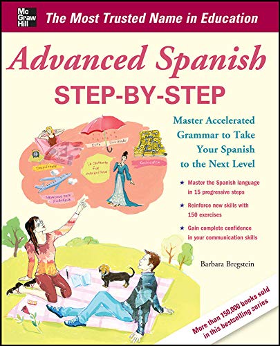 Advanced Spanish Step-by-Step: Master Accelerated Grammar to Take Your Spanish to the Next Level (Easy Step-by-Step Series)