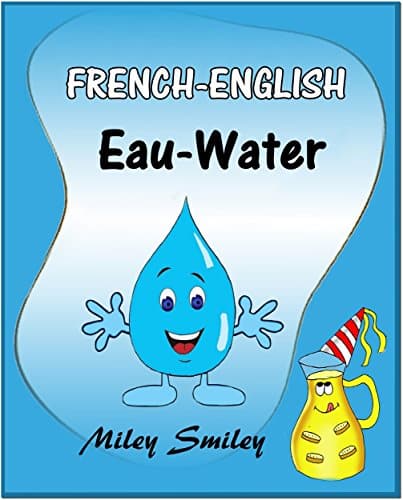 French-English: Eau-Water, Short Stories For Beginners ((English French Bilingual children's book) ESL dual language french english (French Edition)