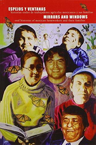 Espejos y Ventanas / Mirrors and Windows: Oral Histories of Mexican Farmworkers and Their Families (Spanish and English Edition)