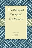 Selected Bilingual Essays of Lin Yutang (English and Mandarin Chinese Edition)