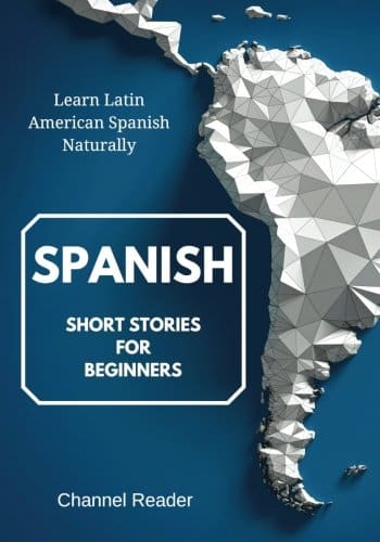 Spanish Short Stories for Beginners: Learn Latin American Spanish Naturally