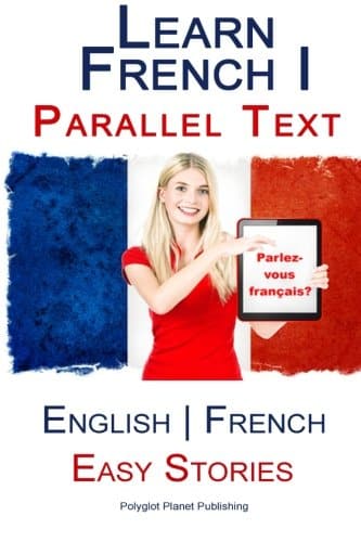 Learn French I Parallel Text - Easy Stories (English | French)