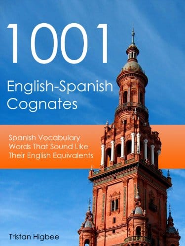 1001 English-Spanish Cognates: Spanish Vocabulary Words That Sound Like Their English Equivalents