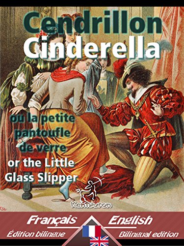 Cendrillon - Cinderella: Bilingue avec le texte parallèle - Bilingual parallel text: French - English / Français - Anglais (Dual Language Easy Reader t. 21) (French Edition)