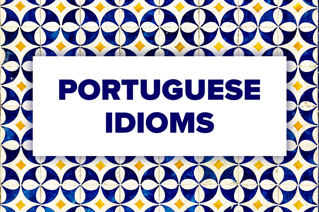 50 Common Portuguese Idioms | FluentU Language Learning