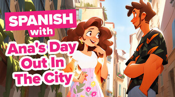 Beginner Spanish Greetings and Introductions: Ana's Day Out in the City